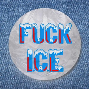 May include: A round sticker with the words "FUCK ICE" in blue, outlined in red, and topped with white ice-like accents. The sticker has a textured, translucent background and is set against a denim background.