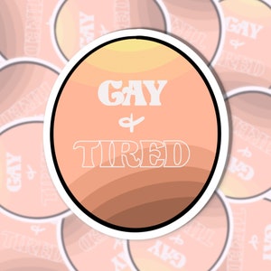 Gay & Tired Sticker