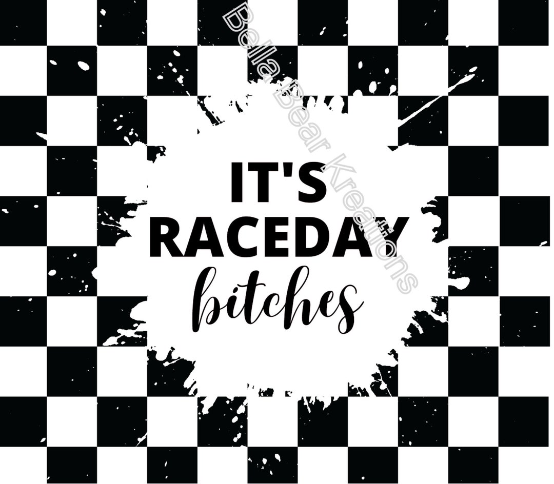 Its Rac Day Its Race Day Bitches, Racing Tumbler Sublimation - Etsy