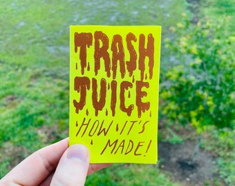 TRASH JUICE - How it's Made! Mini Zine about Trash Juice.
