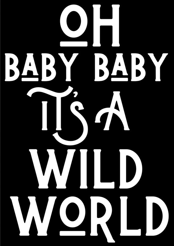 Oh Baby Baby Its A Wild World Lyrics Print Music Gallery Etsy