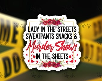 lady in the streets, murder shows sticker, decal, vinyl, true crime,true crime junkie, laptop, water bottle, gift for mom, sister, friend