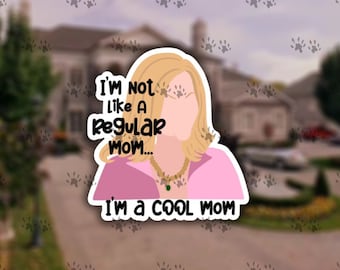 Mean girls sticker, I’m a cool mom sticker, funny sticker, movie quotes, cool mom, vinyl, decal, laptop, tumbler, sticker, free shipping