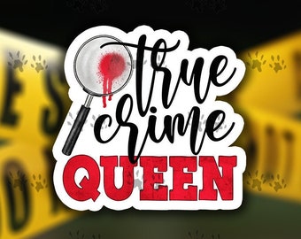 true crime queen sticker, vinyl, true crime junkie, murder junkie, crime shows, funny, laptop, water bottle, gift for mom, sister, friend