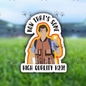 Now thats some high quality h20 sticker, Waterboy Sticker, Adam Sandler, Funny sticker, water bottle, cooler, decal, vinyl, free shipping