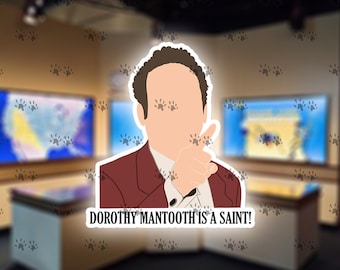 anchorman, dorothy mantooth is a saint sticker, will ferrell, ron burgundy, funny, humor, comedy, movie quotes, nostalgia, 2000's, gift idea