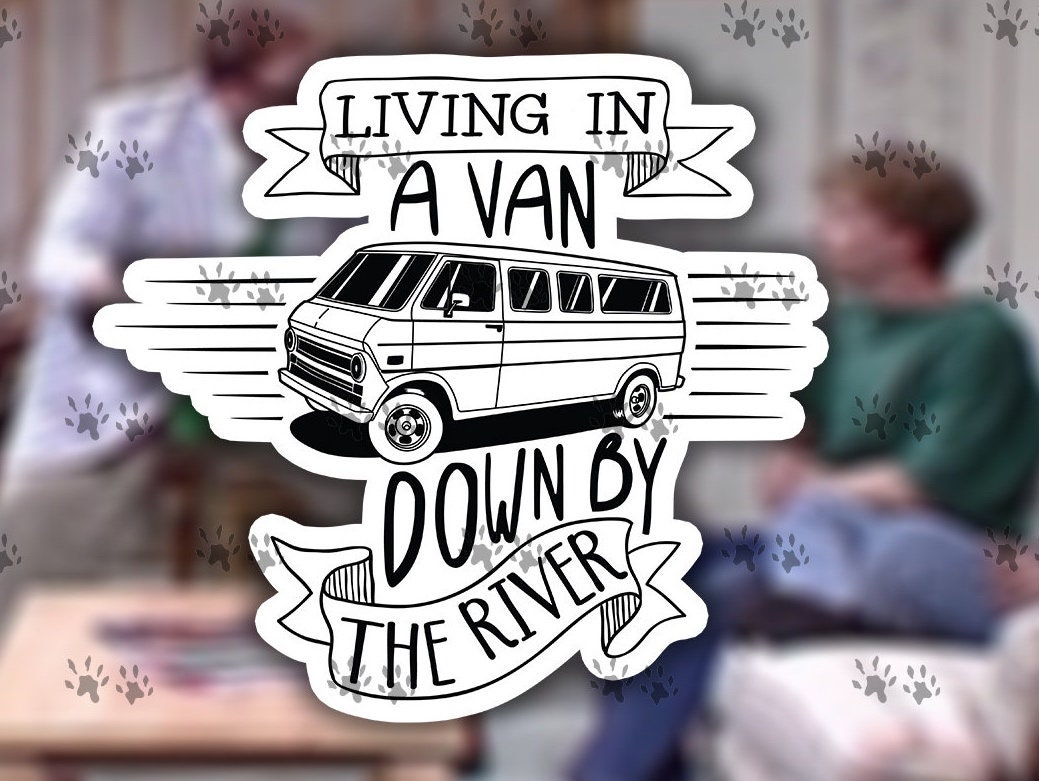 Living In A Van Down By The River Quotes