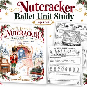 May include: A Nutcracker Ballet Unit Study educational set featuring a cover page with a nutcracker, a ballerina, a piano, and books, alongside two black and white activity sheets titled Ballet Basics and Listening Study: March for ages 5-9.