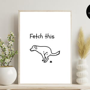 Könnte beinhalten: Schwarzweißes druckbares Wandbild mit einem Hund und dem Text "Fetch this" darüber.