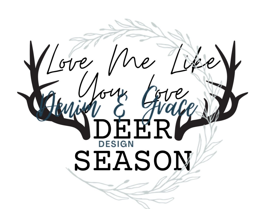 Love Me Like You Do Deer Season Hunting Wife Spouse SVG PNG Digital