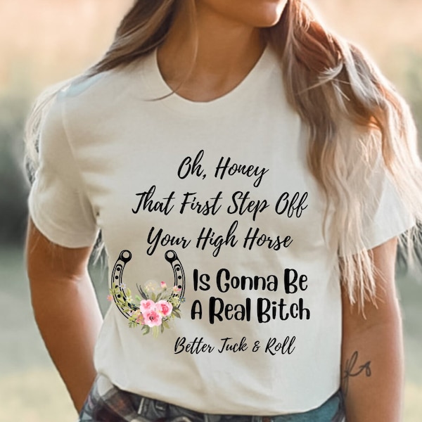 Oh, Honey That First Step Off Your High Horse Is Gonna Be A Real B*tch | Western | Horse Shoe | PNG | SVG | Digital Download