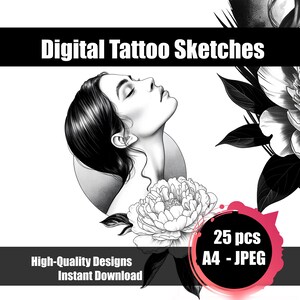 May include: Digital Tattoo Sketches graphic with a black and white illustration of a woman's face, a peony flower, and the text "Digital Tattoo Sketches". The image also includes the text "High-Quality Designs Instant Download" and "25 pcs A4 - JPEG".