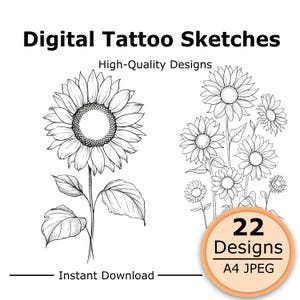 May include: Digital black and white line art tattoo sketches of sunflowers. The text reads Digital Tattoo Sketches, High-Quality Designs, Instant Download, and 22 Designs A4 JPEG. The image features one large sunflower and a cluster of smaller ones.