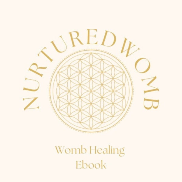 Nurtured Womb ~ 22 page Womb healing Ebook, tools to connect to your womb, divine feminine intuition, inner healing and ancestral wisdom.