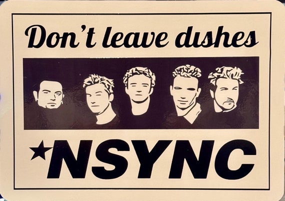 Don't leave dishes *NSYNC image to make your own sign files - black and white or in color. jpg, png and pdf files included. SVG file added