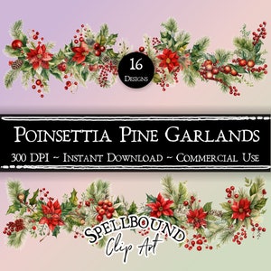 May include: A set of 16 digital clip art images of poinsettia and pine garlands. The garlands are decorated with red berries, pine cones, and holly leaves. The text "Poinsettia Pine Garlands" and "300 DPI - Instant Download - Commercial Use" is displayed on a black chalkboard background. The text "SPELLBOUND Clip Art" is displayed on a white background.