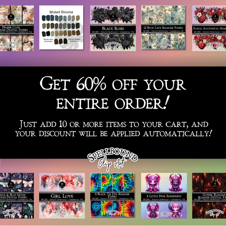 May include: A collage of digital paper packs for commercial use. The image features a variety of designs, including floral, gothic, and whimsical themes. The text "GET 60% OFF YOUR ENTIRE ORDER!" is displayed in large, bold letters. The text "JUST ADD 10 OR MORE ITEMS TO YOUR CART, AND YOUR DISCOUNT WILL BE APPLIED AUTOMATICALLY!" is displayed in smaller letters below the main text. The text "SPELLBOUND Clip Art" is displayed in a stylized font at the bottom of the image.