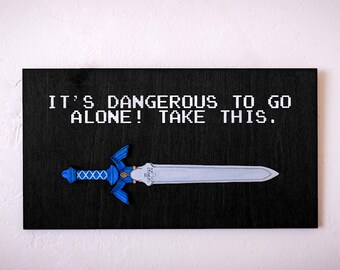 Legend of Zelda-Inspired &quot;It&#39;s Dangerous to Go Alone&quot; Laser Cut Wooden Sign with Sword