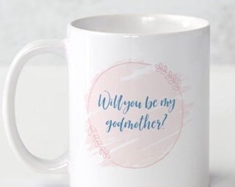 Will you be my godmother mug, will you be my godmother gift, gift for godmother, ask to be godmother, godmother mug, godmother proposal