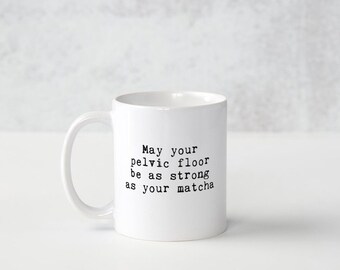 Pelvic floor mug, 50th birthday gift for mum, physical therapist gift, matcha tea gift, gynaecologist gift, physiotherapist gift, physio mug