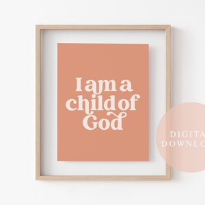 I am a Child of God Print: Peach Nursery Decor (Digital Download)