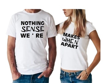 Nothing Makes Sense When We're Apart Men's & Women's Matching Couples T-Shirt Set  Customyshirt Boutique T-Shirts.