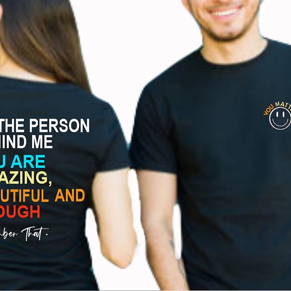 To The Person Behind Me You Are Amazing Beautiful And Enough Tshirt Gifts Tee Shirts For Men And Women-Customyshirt Boutique Brand.