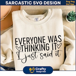 Alle dachten es ich gerade gesagt es SVG, lustige Sprüche SVG, sarkastische Sprüche svg, lustige Sprüche svg, lustige Mama Geschenk, Cricut geschnitten svg
