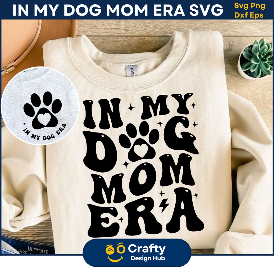 In My Dog Era Svg , Mom Svg, Funny Mom Shirt PNG, Dog Mama Svg, Dog ...