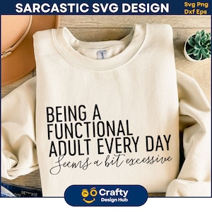 Ein funktionaler Erwachsener sein überhöhte SVG, lustige Sprüche SVG, Sarkasmus SVG, sarkastische Sprüche SVG, lustige Zitate SVG, lustiges Mutter Geschenk, Cricut Schnitt
