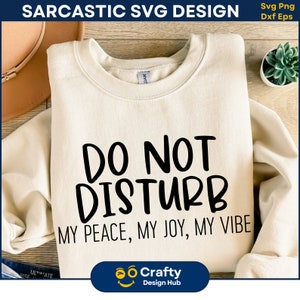 Stoor mijn sfeer niet, stoor mijn vrede niet mijn vreugde SVG, grappige uitspraken Svg, sarcastische uitspraken, grappig citaat, grappige moeder cadeau, Cricut Cut