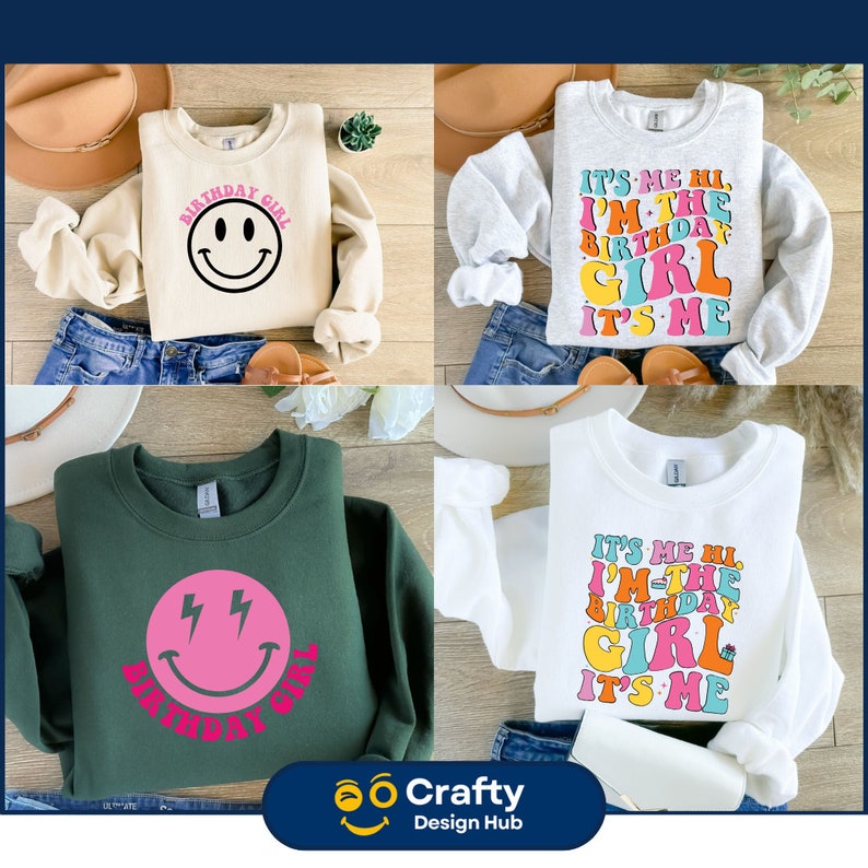 May include: Four different sweatshirts with birthday girl designs. One is beige with a black smiley face, one is green with a pink smiley face with lightning bolts, one is white with pink, blue, and yellow text that says "It's me hi, I'm the birthday girl, it's me", and one is grey with the same text in pink, blue, and yellow.