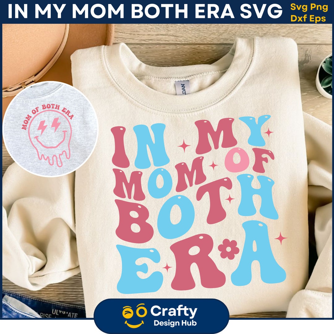In My Mom of Both Era SVG, Mom of Both Era Png, Mom Shirt Design, Mom