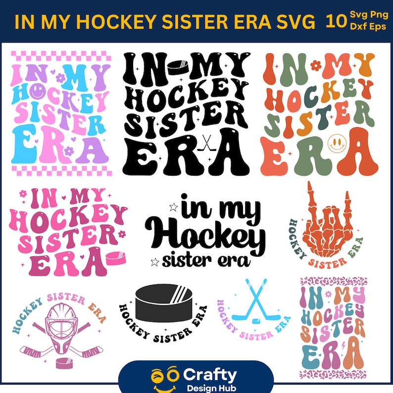 May include: A set of 10 digital cut files featuring various designs with the text "In My Hockey Sister Era". The designs include a hockey stick and puck, a skeleton hand, and a variety of colorful and black and white text styles.