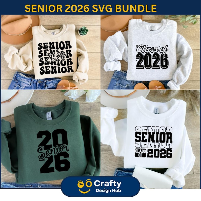 May include: A collection of four sweatshirts with the text "Senior 2026" in various designs. The sweatshirts are in cream, gray, green, and white. The text is in black. The image also includes a logo for "Crafty Design Hub".