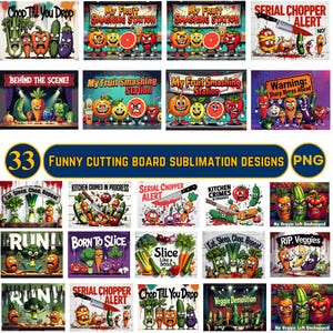 May include: A collection of 33 funny cutting board sublimation designs. The designs feature cartoon vegetables and fruits with humorous themes, including phrases like "Chop Till You Drop" and "Serial Chopper Alert." The designs are in PNG format.