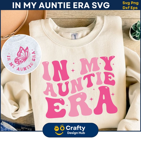 In My Auntie Era SVG, Aunt Svg, Auntie Svg, Auntie Era, Auntie Era png, Cool Aunt Shirt, Aunt Shirt Png, Gift for Aunts, Cricut Cut Svg Png