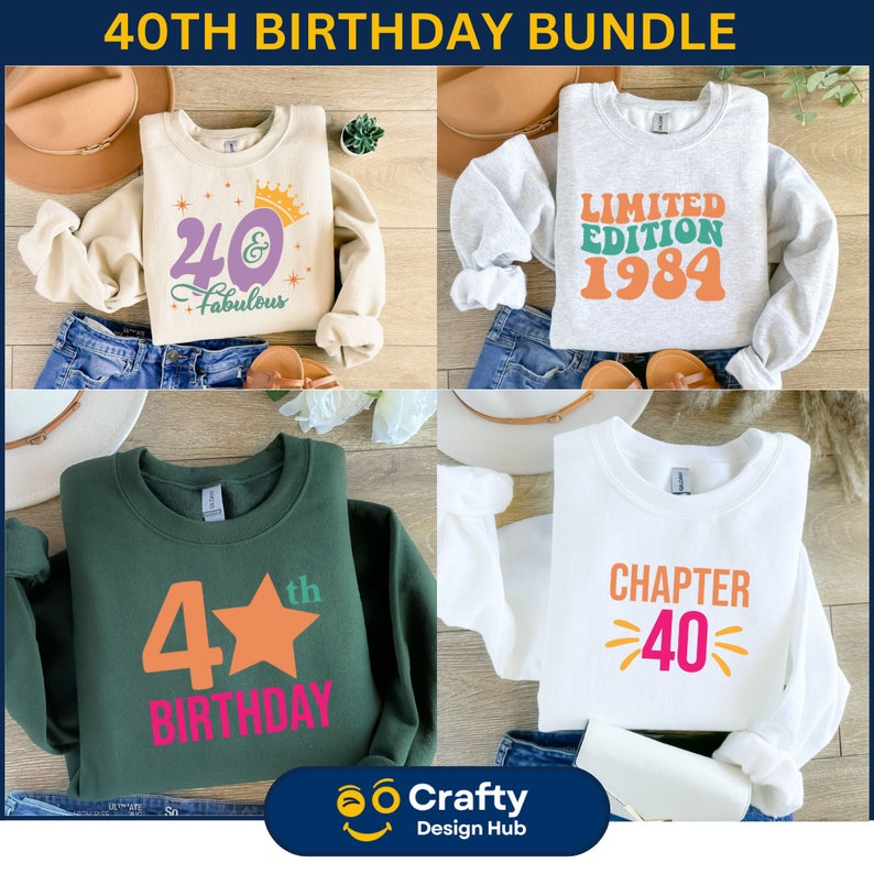 May include: Four different sweatshirt designs for a 40th birthday. The first sweatshirt is beige with a purple crown and the text "24 & Fabulous". The second sweatshirt is gray with the text "Limited Edition 1984". The third sweatshirt is green with a large orange star and the text "4th Birthday". The fourth sweatshirt is white with the text "Chapter 40".