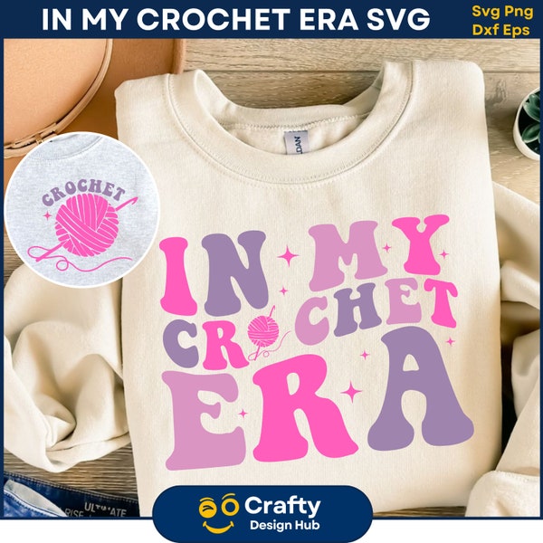 In My Crochet Era SVG, In My Crochet Era, Crochet Svg, Crochet Lover, Crochet Shirt PNG, Funny Crochet Era, Gift For Knitting Lover