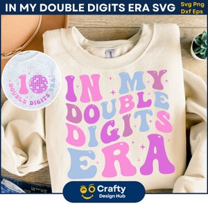In mijn tijdperk van dubbele cijfers, dubbele cijfers SVG, tien verjaardag SVG, dubbele cijfers verjaardag meisje SVG, verjaardag SVG, verjaardag shirt SVG
