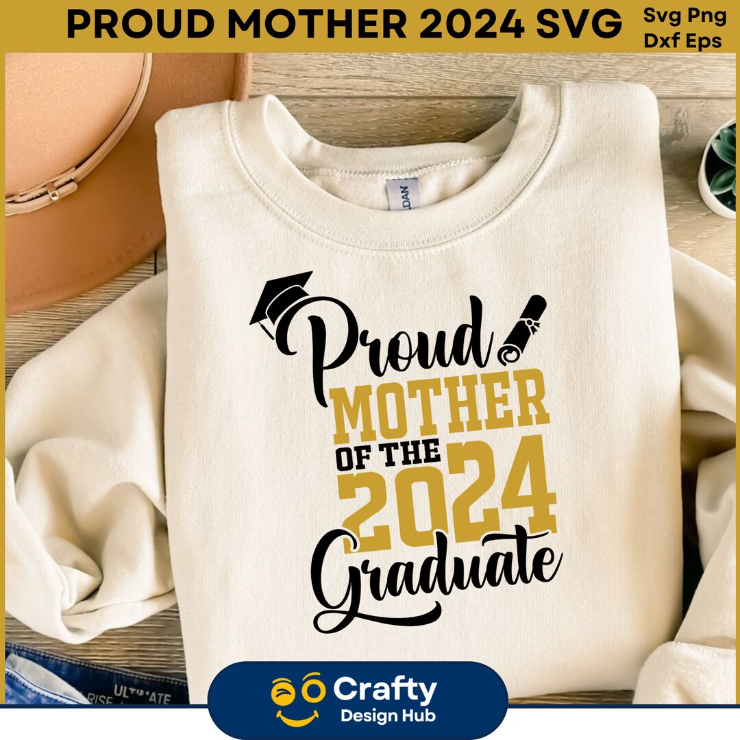 Proud Mother of 2024 Graduate SVG, Proud Mother of 2024 Graduate SVG ...