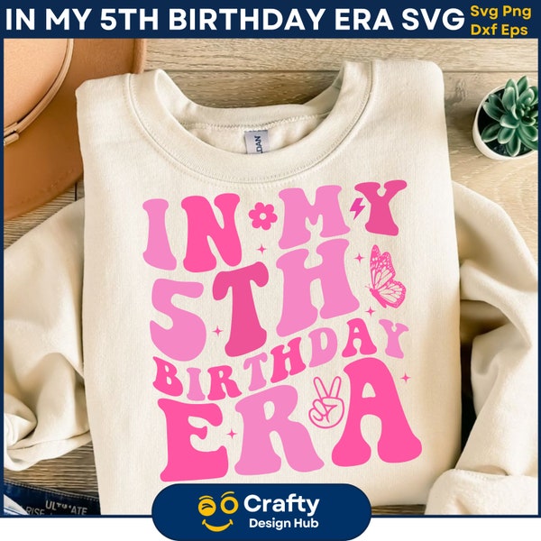 In My 5th Birthday Era SVG PNG, Birthday Era svg, Girl 5th birthday Era, 5th Birthday era, Swiftie Birthday Shirt, Birthday Girl Svg