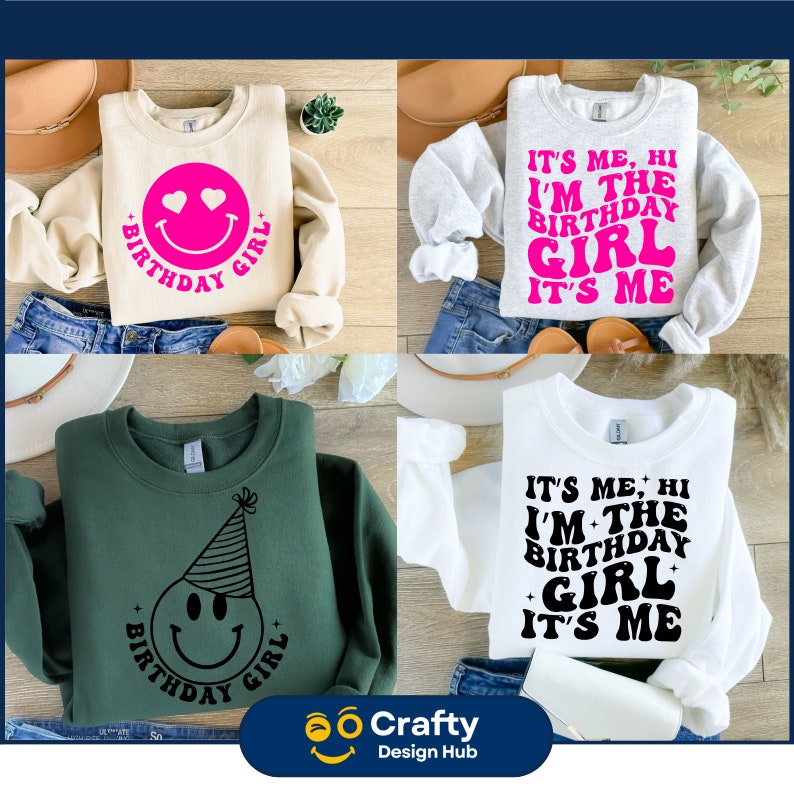 May include: Four different sweatshirts with birthday girl designs. One is white with pink text, one is gray with pink text, one is green with black text, and one is white with black text. The text on the sweatshirts says "It's me, hi I'm the birthday girl it's me".