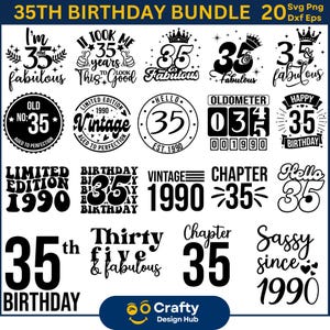 May include: A set of 20 black and white 35th birthday SVG, PNG, and DXF files. The designs feature various phrases and graphics related to turning 35, including "I'm 35 and fabulous", "Limited Edition 1990", "Vintage 1990", "Chapter 35", "Hello 35", "Thirty Five & Fabulous", and "Sassy Since 1990".