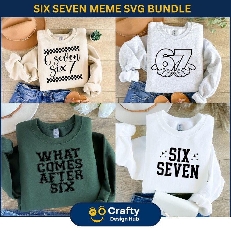Puede incluir: Cuatro sudaderas con las frases "6 seven six 7", "67", "WHAT COMES AFTER SIX" y "SIX SEVEN" en negro. Las sudaderas son crema, gris, verde y blanco. La imagen incluye un sombrero, vaqueros y sandalias. Es un paquete SVG.