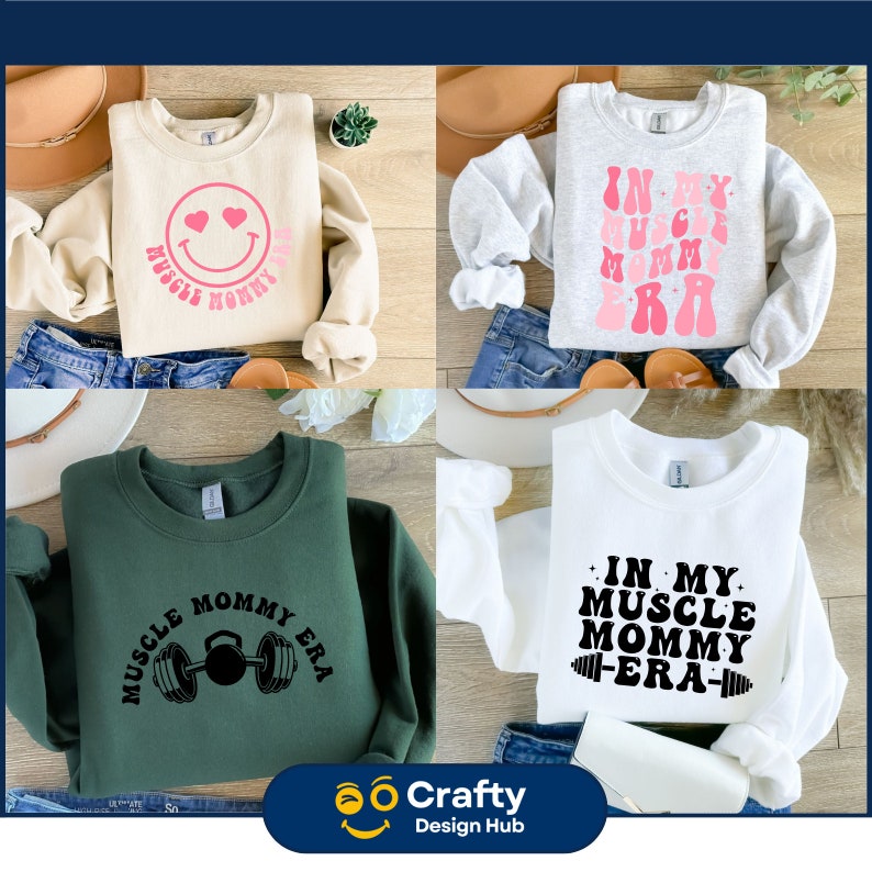May include: Four sweatshirts with the text "Muscle Mommy Era" and related designs. One is beige with a smiley face, another is gray with pink text, a third is dark green with a barbell, and the last is white with black text.