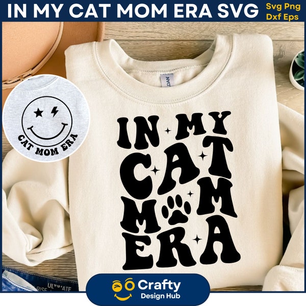 In My Cat Mom Era SVG, Cat Mom Era SVG, Cat lover Png, Cat Mom Png, Trendy Cat Mom Svg, Funny Cat Shirt, Crazy Cat Lady, Cricut Cut File