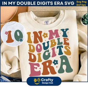 In mijn tijdperk van dubbele cijfers, dubbele cijfers SVG, tien verjaardag SVG, dubbele cijfers verjaardag meisje SVG, verjaardag SVG, verjaardag shirt SVG digitaal bestand