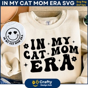 Dans My Cat Mom Era SVG, Cat Mom Era SVG, Amoureux des chats Png, Cat Mom Png, Trendy Cat Mom Svg, Funny Cat Shirt, Crazy Cat Lady, Cricut Cut File