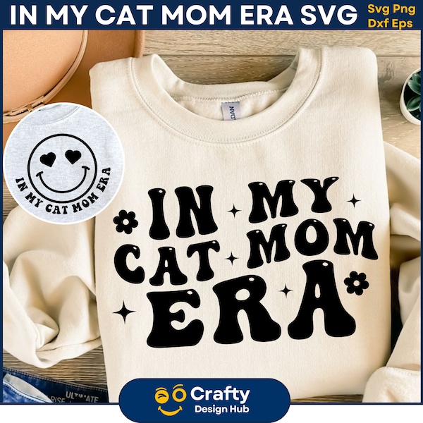 In My Cat Mom Era SVG, Cat Mom Era SVG, Cat lover Png, Cat Mom Png, Trendy Cat Mom Svg, Funny Cat Shirt, Crazy Cat Lady, Cricut Cut File